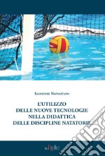 L'utilizzo delle nuove tecnologie nella didattica delle discipline natatorie libro