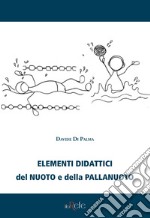 Elementi didattici del nuoto e della pallanuoto libro