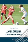 Calcio femminile. Teoria, metodologia, didattica & tecnica degli sport di squadra libro di Tafuri D. (cur.)