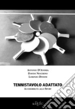 Tennistavolo adattato. Accessibilità allo sport libro