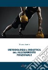 Metodologia e didattica dell'allenamento funzionale libro di Agosti Valeria