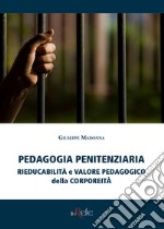 Pedagogia penitenziaria: rieducabilità e valore pedagogico della corporeità libro