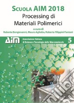 Scuola AIM 2018. Processing di materiali polimerici libro