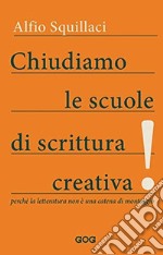 Chiudiamo le scuole di scrittura creativa! Perché la letteratura non è una catena di montaggio