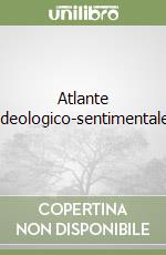 Atlante ideologico-sentimentale libro