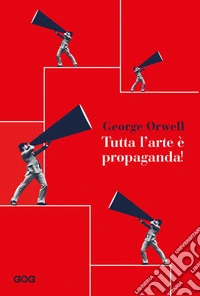 Tutta l'arte è propaganda libro