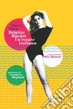 Brigitte Bardot. Un'estate italiana libro