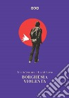 Borghesia violenta libro di Ventura Nicola Barra David