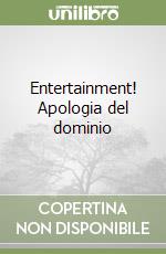 Entertainment! Apologia del dominio libro