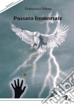 Passato immortale. Nuova ediz. libro