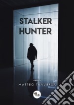 Stalker Hunter. Nuova ediz.