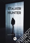 Stalker Hunter. Nuova ediz. libro