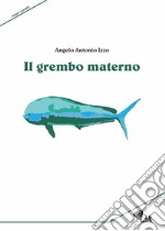 Il grembo materno. Nuova ediz.