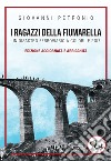 I ragazzi della Fiumarella. Un disastro ferroviario a colori. E poi? libro di Petronio Giovanni