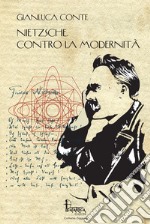 Nietzsche. Contro la modernità libro