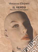 Il vento. Racconto di una canzone