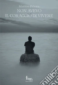 Non avevo il coraggio di vivere libro