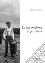 La vita moderna è spazzatura