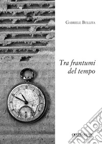 Tra frantumi del tempo libro