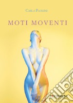 Moti moventi. Il linguaggio del corpo libro