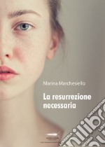 La resurrezione necessaria libro