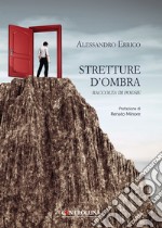 Stretture d'ombra. Raccolta di poesie