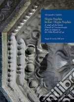 Hagia Sophia before Hagia Sophia : a study of the Great Church of Constantinople from its origins to the Nika Revolt of 532