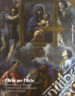 L'arte per l'arte. Patrimonio d'Abruzzo restituito dalla fondazione Venanzo Crocetti. Ediz. a colori libro