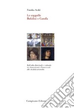 Le cappelle Bufalini e Carafa. Dall'odio dottrinale e culturale tra domenicani e francescani alle rivalità artistiche. Ediz. illustrata libro