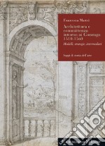 Architettura e committenza intorno ai Gonzaga 1510-1560. Modelli, strategie, intermediari libro