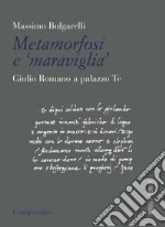 Metamorfosi e «maraviglia». Giulio Romano a Palazzo Te