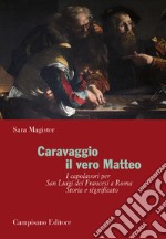 Caravaggio. Il vero Matteo. Ediz. illustrata