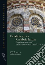 Calabria greca. Calabria latina. Segni monumentali di una coesistenza (secoli XI-XII) libro