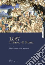 1527. Il Sacco di Roma. Ediz. illustrata libro