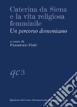 Caterina da Siena e la vita religiosa femminile. Un percorso domenicano libro