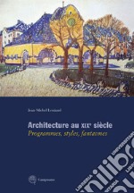 Architecture au XIXe siècle. Programmes, styles, fantasmes