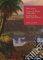 Carlo de Paris 1800-1861. Barcellona, Roma, Milano, Città del Messico libro