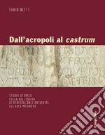 Dall'acropoli al castrum. Studio storico della collegiata di Otricoli dall'antichità all'alto medioevo. Ediz. illustrata