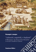 «Rabeschi, angeletti, e fogliami». Il Monastero e la chiesa di San Benedetto in via dei Crociferi a Catania