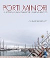 Porti minori. Un patrimonio da riconquistare nel medio Adriatico libro