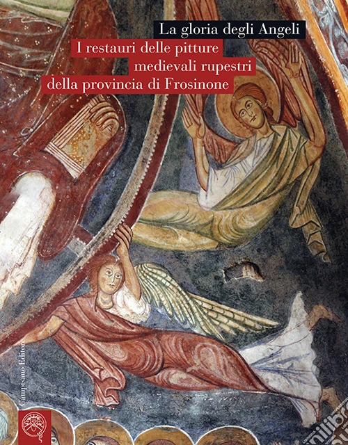 La gloria degli Angeli. I restauri delle pitture medievali rupestri della provincia di Frosinone
