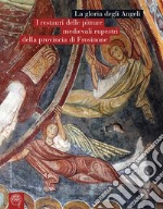 La gloria degli Angeli. I restauri delle pitture medievali rupestri della provincia di Frosinone libro