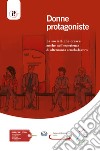 Donne protagoniste. La società che cresce anche nell'esperienza di alternanza scuola-lavoro libro