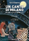 Un canto per Milano. Santantuono e le ragazze della Ripa libro di Sciortino Paolo