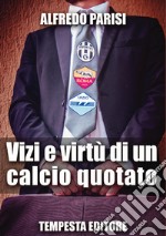 Vizi e virtù di un calcio quotato