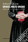 Umano, molto umano. Dalla dipendenza all'emancipazione dal sacro libro di Sabatini Roberto