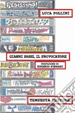 Gianni Sassi, il provocatore. Cultura d'avanguardia a tempo di rock libro