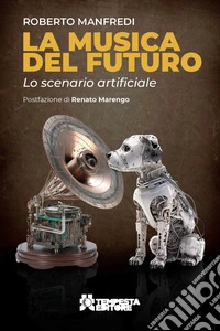 La musica del futuro. Lo scenario artificiale