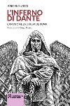 L'Inferno di Dante. Cantato ne la lingua de Roma. Ediz. illustrata libro