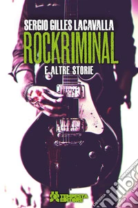 Rockriminal e altre storie libro